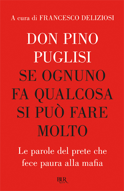 Don Pino Puglisi. Se ognuno fa qualcosa si può fare molto