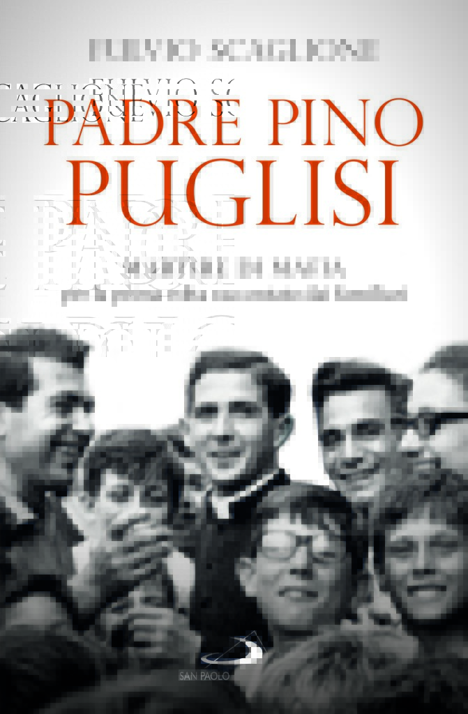 Padre Pino Puglisi. Martire di mafia, per la prima volta raccontato dai familiari