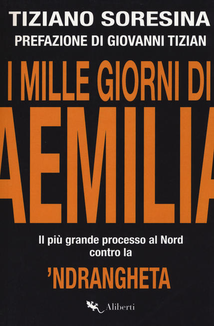 I mille giorni di Aemilia. Il più grande processo al Nord contro la ‘ndrangheta