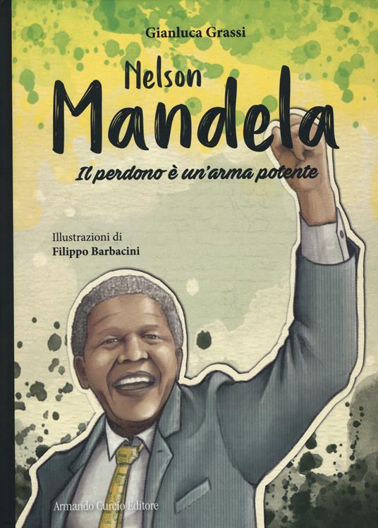 Nelson Mandela. Il perdono è un’arma potente