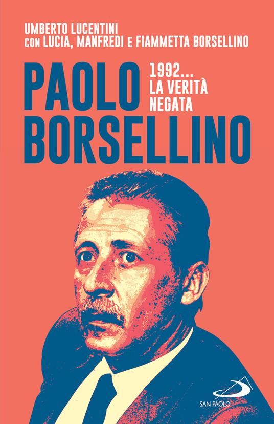 Paolo Borsellino. 1992…la verità negata