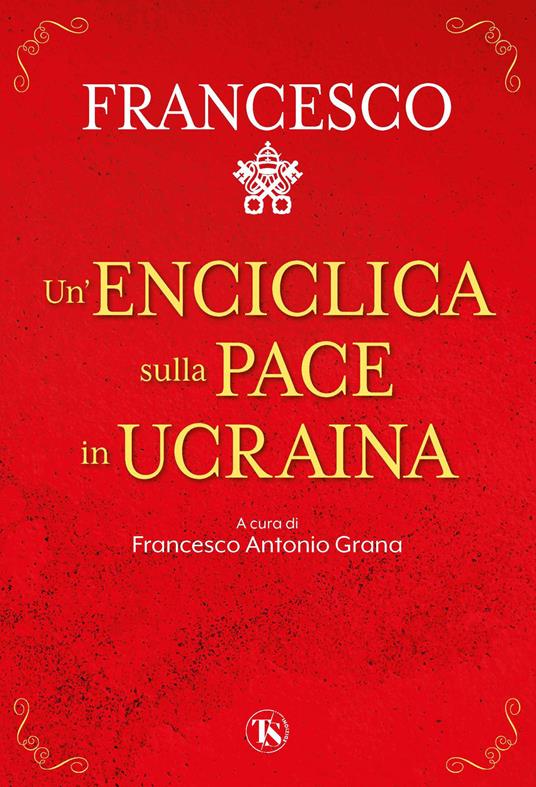 Un’enciclica sulla pace in Ucraina