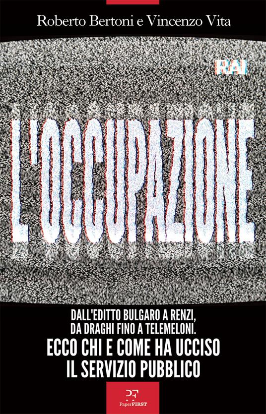 L’occupazione. Ecco chi e come ha ucciso il servizio pubblico