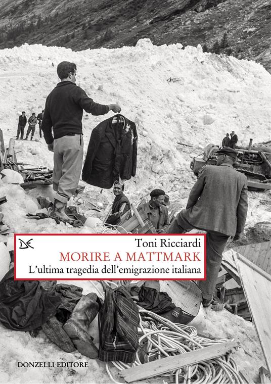 Morire a Mattmark. L’ultima tragedia dell’emigrazione italiana
