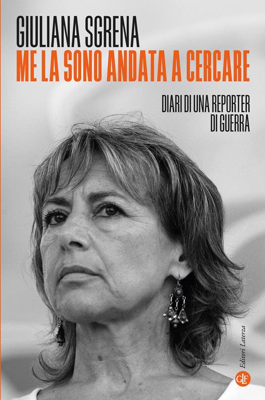 Me la sono andata a cercare. Diari di una reporter di guerra